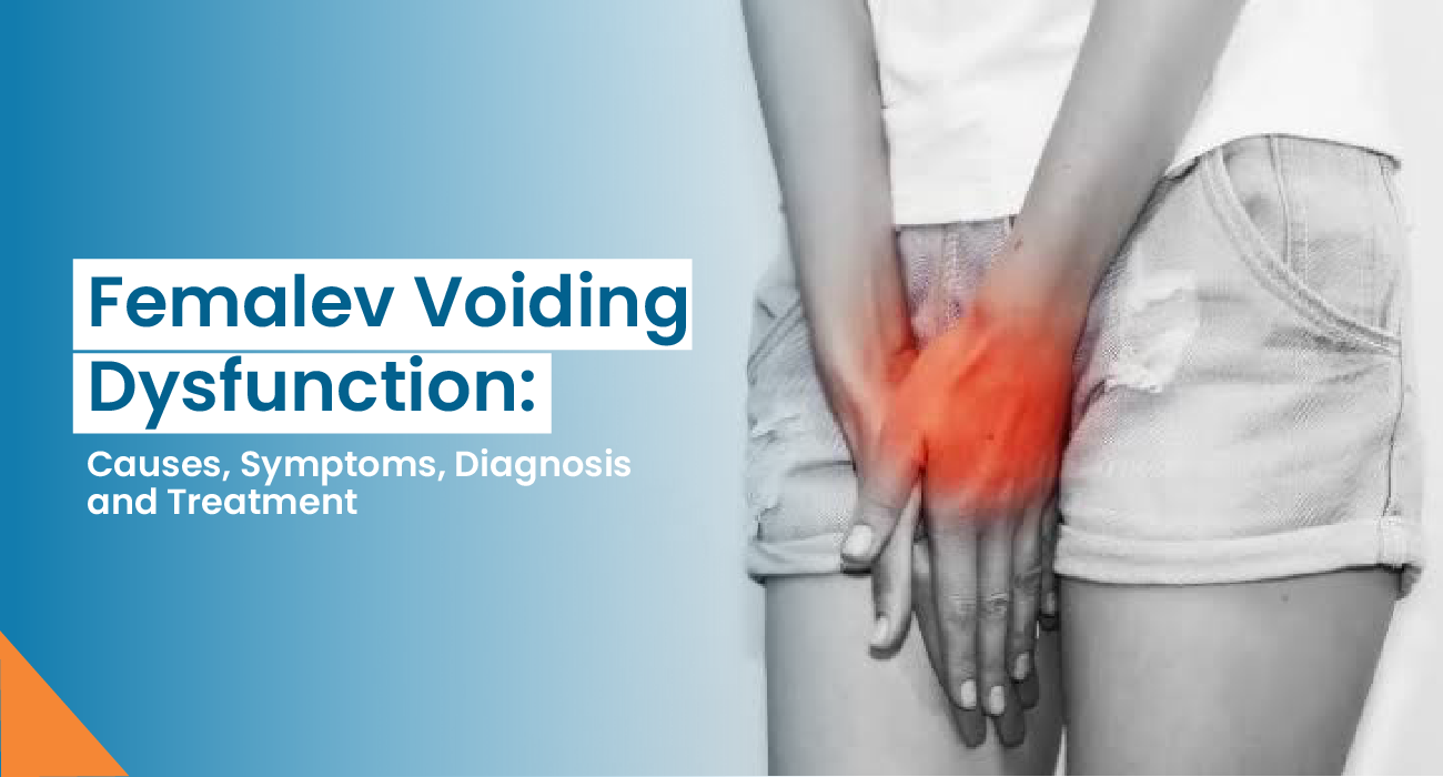 Female Voiding Dysfunction: Causes, Symptoms, Diagnosis, and Treatment